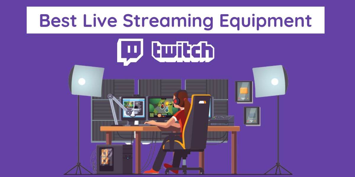 10 Best Live Streaming Equipment for Twitch