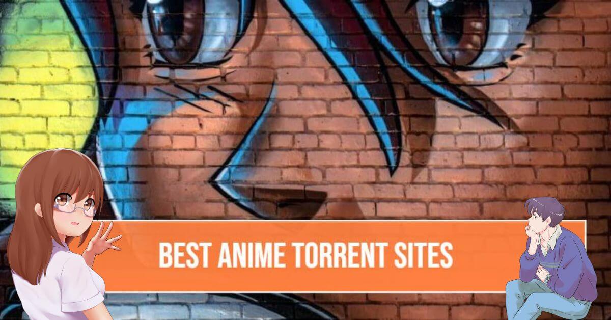 Best Anime Torrent Sites To Download Anime
